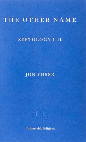 The Other Name: Septology I-II by Jon Fosse