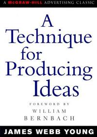 A Technique for Producing Ideas by James Young