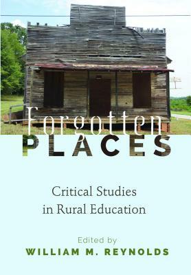 Forgotten Places; Critical Studies in Rural Education by 