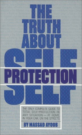 The Truth About Self Protection by Massad Ayoob