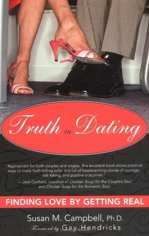 Truth in Dating: Finding Love by Getting Real by Susan M. Campbell, Gay Hendricks