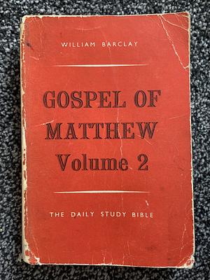 The Daily Study Bible Series: Matthew Vol2 by William Barclay, William Barclay