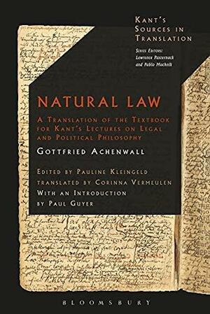 Natural Law: A Translation of the Textbook for Kant's Lectures on Legal and Political Philosophy by Pauline Kleingeld, Lawrence Pasternack, Pablo Muchnik