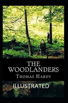 The Woodlanders Illustrated by Thomas Hardy