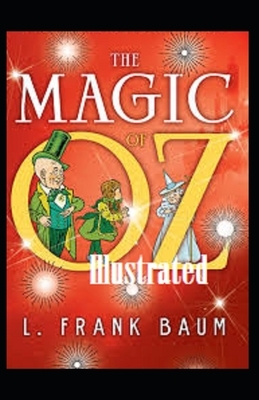 The Magic of Oz Illustrated by L. Frank Baum