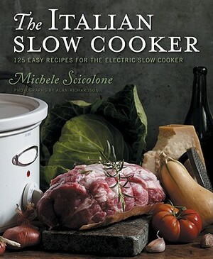 The Italian Slow Cooker: 125 Easy Recipes for the Electric Slow Cooker by Michele Scicolone