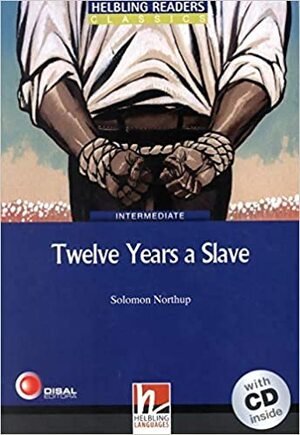 Twelve Years a Slave - Helbling Readers Classics by Solomon Northup, David A. Hill