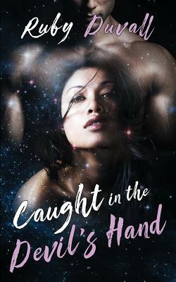 Caught in the Devil's Hand by Ruby Duvall