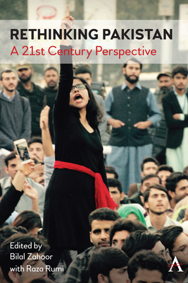 Rethinking Pakistan a 21st Century Perspective by Raza Rumi, Bilal Zahoor