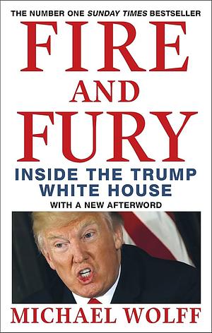 Fire and Fury: Inside the Trump White House by Michael Wolff