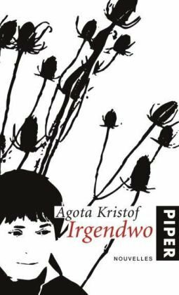 Irgendwo: Nouvelles by Carina von Enzenberg, Ágota Kristóf