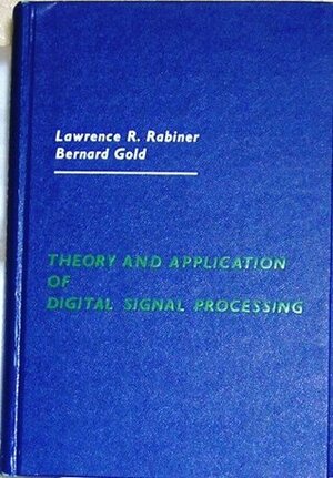 Theory and Application of Digital Signal Processing by Lawrence R. Rabiner