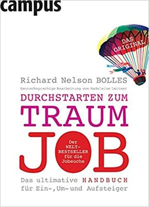 Durchstarten zum Traumjob 2007: Das ultimative Handbuch für Ein-, Um- und Aufsteiger by Richard N. Bolles