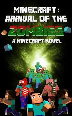 Minecraft Zombie: Arrival of The Zombies (A Minecraft Novel) by Minecraft Books