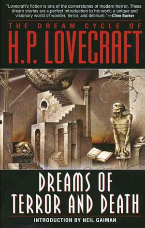 The Dream Cycle of H. P. Lovecraft: Dreams of Terror and Death by H.P. Lovecraft