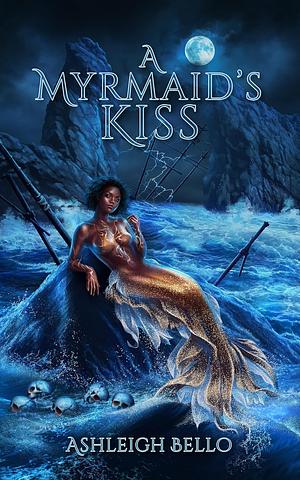 A Myrmaid's Kiss by Ashleigh Bello