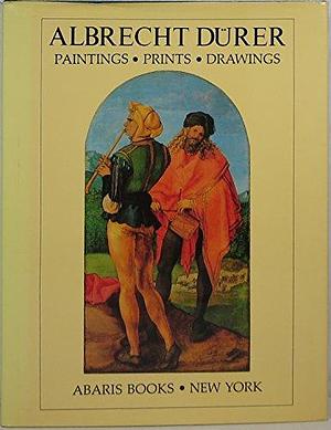 Albrecht Dürer: Paintings, Prints, Drawings by Peter Strieder