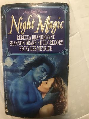 Avon Books Presents: Night Magic by Jill Gregory, Shannon Drake, Becky Lee Weyrich, Rebecca Brandewyne