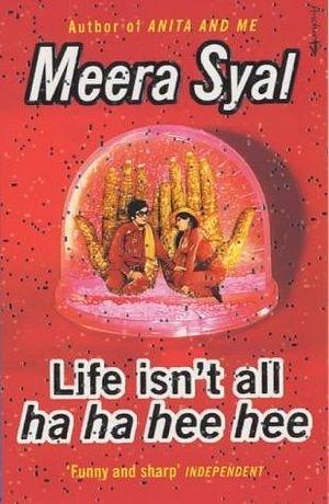 Life Isnt All Ha Ha Hee Hee by Meera Syal, Meera Syal
