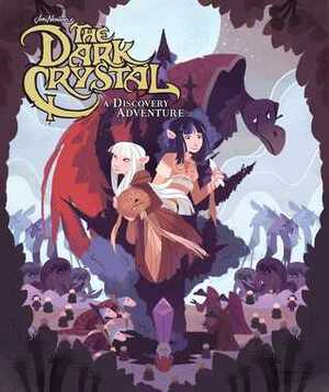 Jim Henson's The Dark Crystal: A Discovery Adventure by Jim Henson, Ann Marcellino