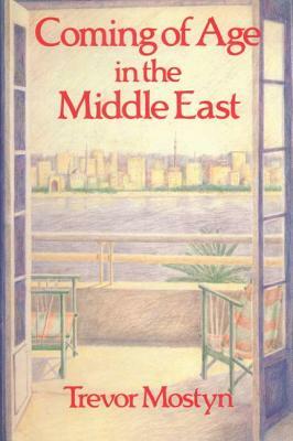 Coming of Age in the Middle East by Trevor Mostyn