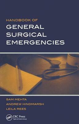 Handbook of General Surgical Emergencies by Sam Mehta, Andrew Hindmarsh, Leila Rees