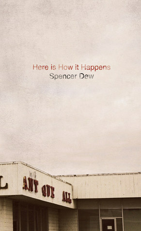 Here is How it Happens by Spencer Dew