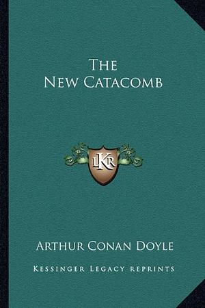 The New Catacomb by Arthur Conan Doyle