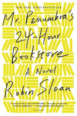 Mr. Penumbra's 24-Hour Bookstore: A Novel by Sloan, Robin (2013) Paperback by Robin Sloan, Robin Sloan