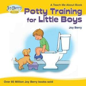 Teach Me About Potty Training for Little Boys by Joy Berry