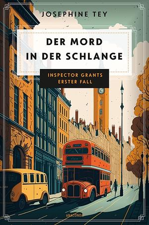 Der Mord in der Schlange. Inspector Grants erster Fall by Josephine Tey