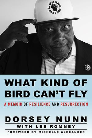 What Kind of Bird Can't Fly: A Memoir of Resilience and Resurrection by Dorsey Nunn