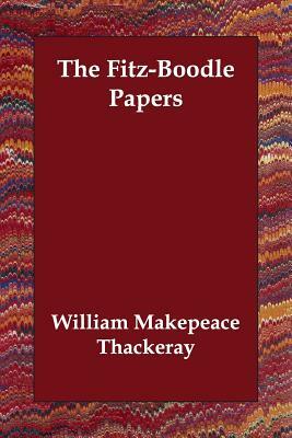 The Fitz-Boodle Papers by William Makepeace Thackeray