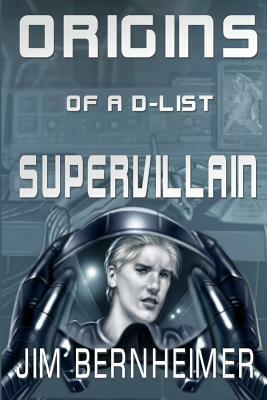 Origins of a D-List Supervillain by Jim Bernheimer