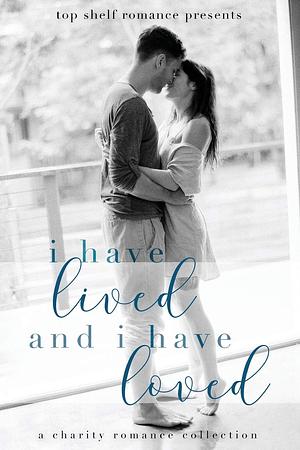 I Have Lived and I Have Loved by Willow Winters