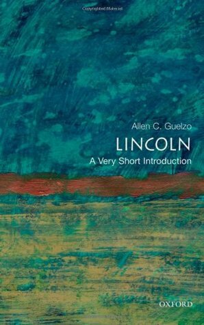 Lincoln: A Very Short Introduction by Allen C. Guelzo