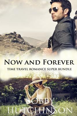 Now and Forever: Time Travel Romance Superbundle by Bobby Hutchinson