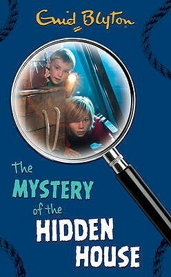 The Mystery of the Hidden House by Enid Blyton