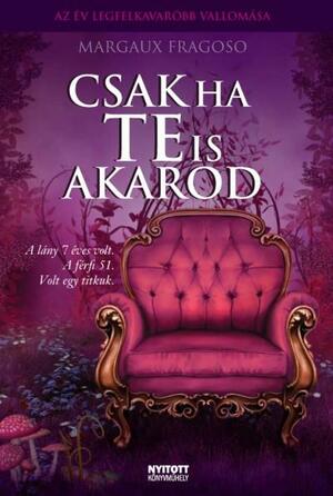 Csak ha te is akarod by Margaux Fragoso