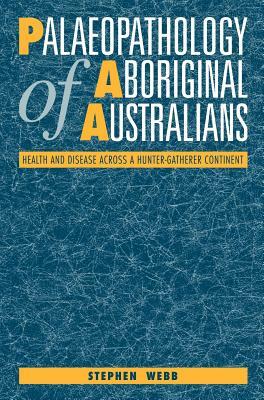 Palaeopathology of Aboriginal Australians by Stephen Webb