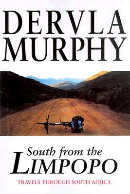 South from the Limpopo: Travels Through South Africa by Dervla Murphy