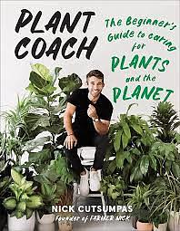 Plant Coach: The Beginner's Guide to Caring for Plants and the Planet by Nick Cutsumpas