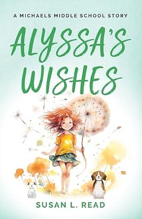 Alyssa's Wishes: A Michaels Middle School Story by Susan Read