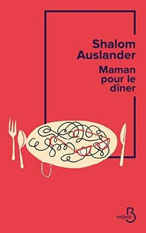 Maman pour dîner by Shalom Auslander