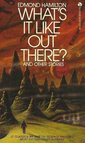 What's It Like Out There? and Other Stories by Edmond Hamilton