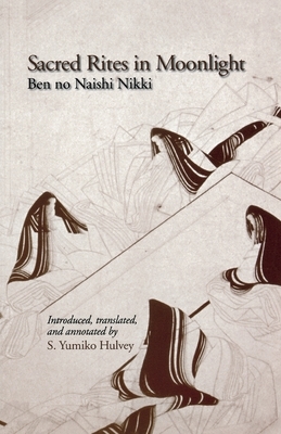 Sacred Rites in Moonlight: Ben No Naishi Nikki by Naishi Ben No