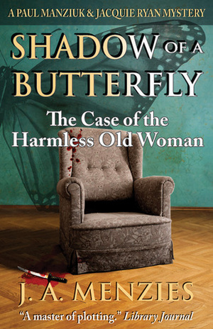 Shadow of a Butterfly: The Case of the Harmless Old Woman by J.A. Menzies