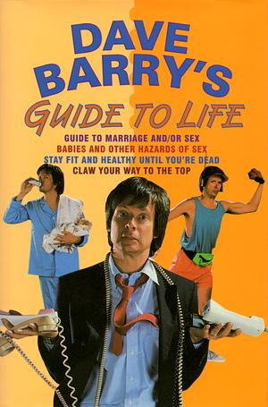 Dave Barry\'s Guide to Life by Dave Barry