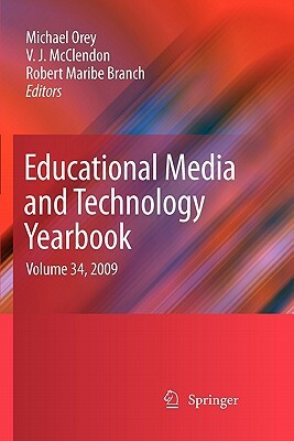 Educational Media and Technology Yearbook: Volume 34, 2009 by 