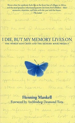 I Die, But the Memory Lives on by Henning Mankell